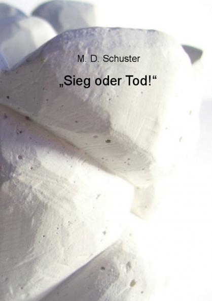 „Sieg oder Tod!