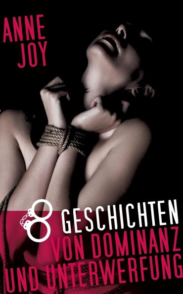 8 Geschichten von Dominanz und Unterwerfung