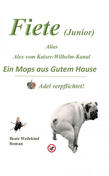 Fiete (Junior) alias Alex vom Kaiser-Wilhelm-Kanal    Ein Mops aus gutem Hause   Adel verpflichtet