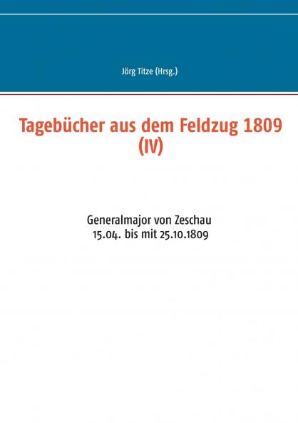 Tagebücher aus dem Feldzug 1809 (IV)