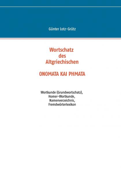 Wortschatz des Altgriechischen  -  ONOMATA KAI PHMATA
