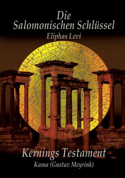 Eliphas Levi  Die Salomonischen Schlüssel und Kernings Testament  Kama (Meyrink)