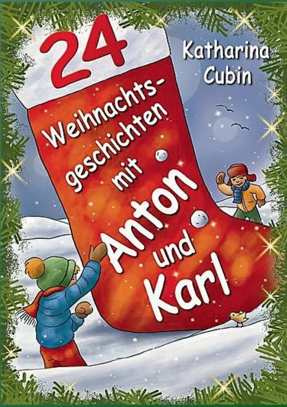 24 Weihnachtsgeschichten mit Anton und Karl