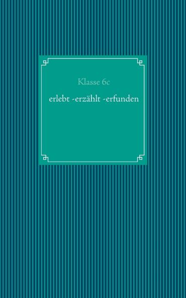 erlebt - erzählt - erfunden