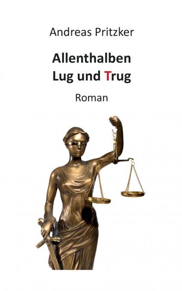 Allenthalben Lug und Trug