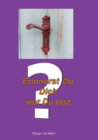 Erinnerst Du Dich wer Du bist?