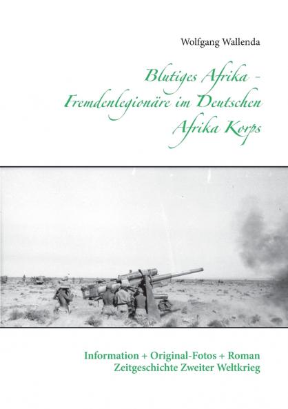 Blutiges Afrika - Fremdenlegion��re im Deutschen Afrika Korps