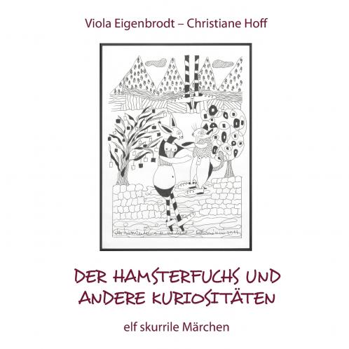 Der Hamsterfuchs und andere Kuriositäten - elf skurrile Märchen