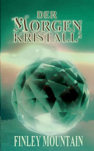 Der Morgenkristall²