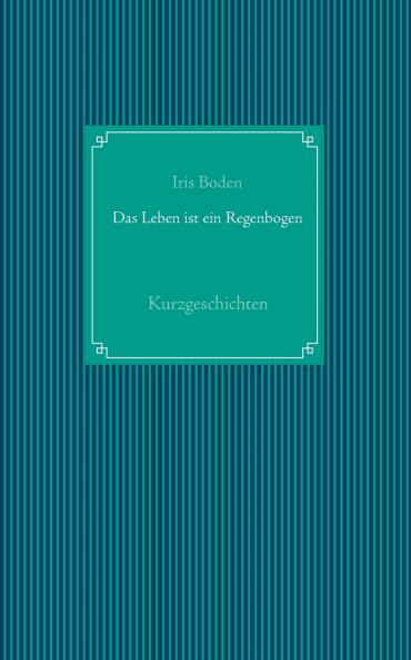 Das Leben ist ein Regenbogen