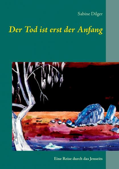 Der Tod ist erst der Anfang - eine Reise durch das Jenseits