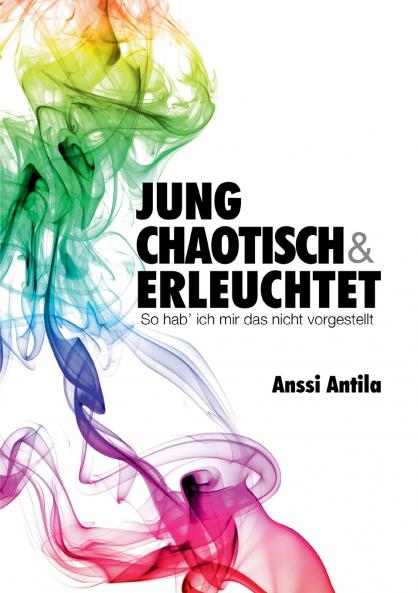 Jung chaotisch und erleuchtet - So hab' ich mir das nicht vorgestellt