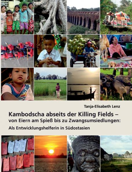Kambodscha abseits der Killing Fields - von Eiern am Spieß bis zu Zwangsumsiedlungen