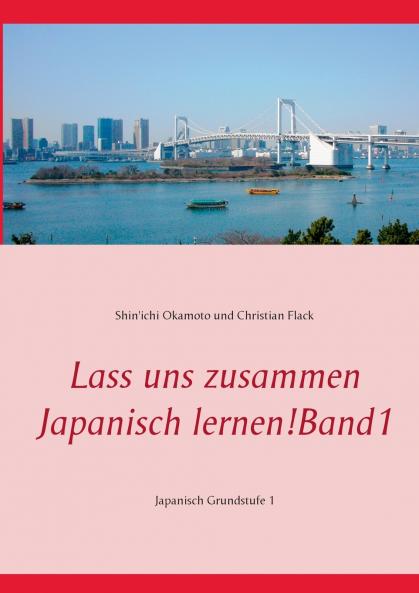 Lass uns zusammen Japanisch lernen! Band 1