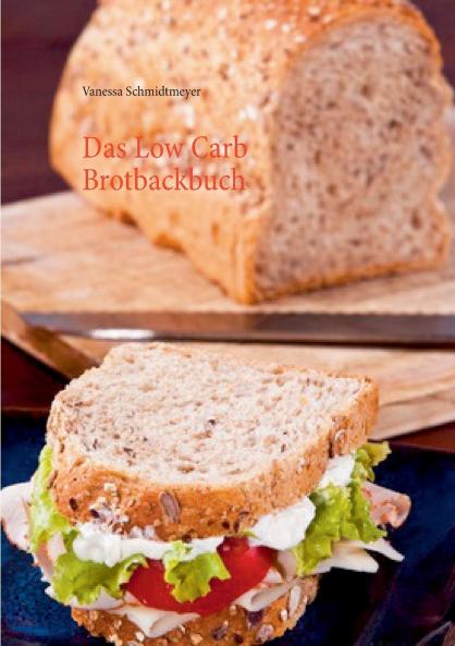 Das Low Carb Brotbackbuch