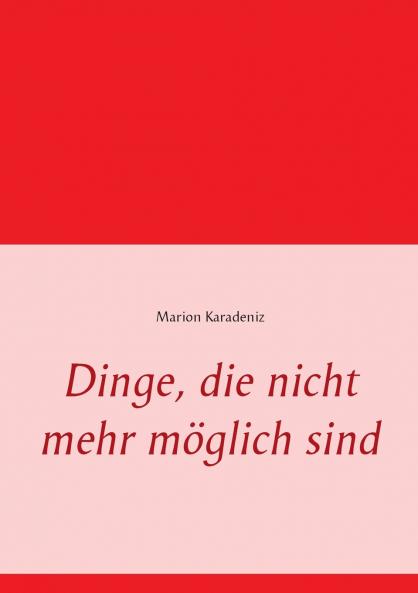 Dinge die nicht mehr möglich sind