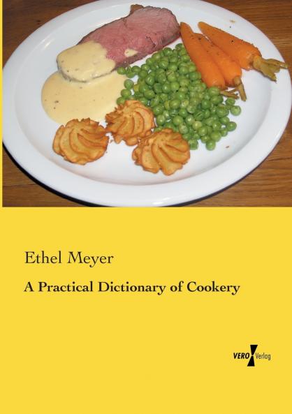 A Practical Dictionary of Cookery