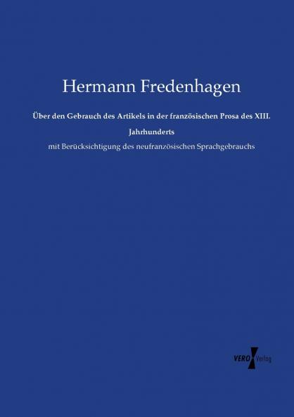 Über den Gebrauch des Artikels in der französischen Prosa des XIII. Jahrhunderts