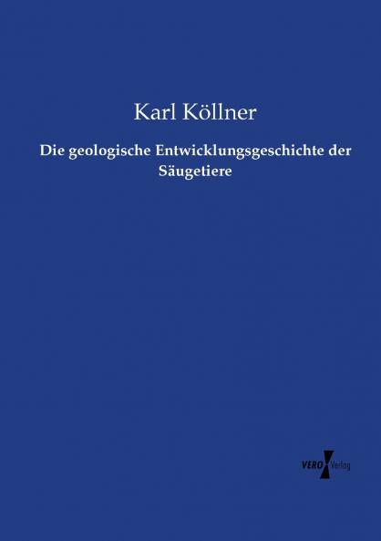 Die geologische Entwicklungsgeschichte der Säugetiere