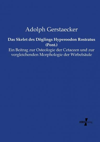 Das Skelet des Döglings Hyperoodon Rostratus (Pont.)