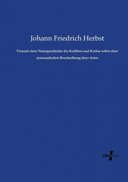 Versuch einer Naturgeschichte der Krabben und Krebse nebst einer systematischen Beschreibung ihrer Arten