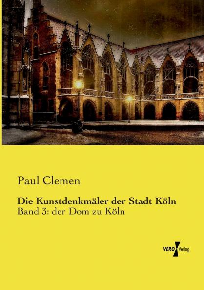 Die Kunstdenkmäler der Stadt Köln