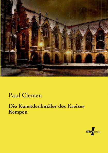Die Kunstdenkmäler des Kreises Kempen