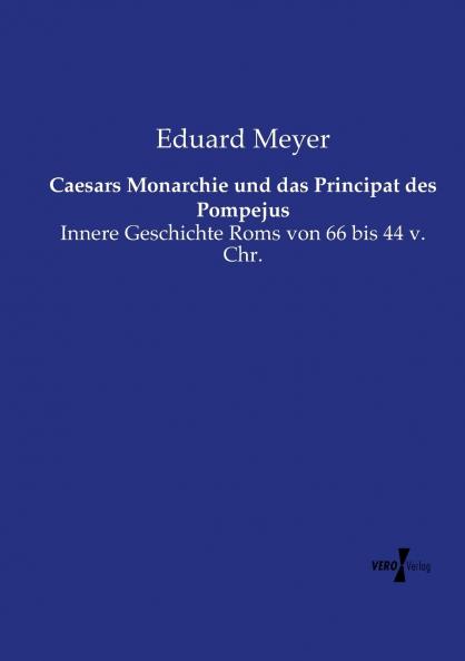 Caesars Monarchie und das Principat des Pompejus