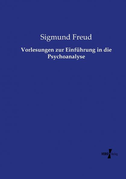 Vorlesungen zur Einführung in die Psychoanalyse