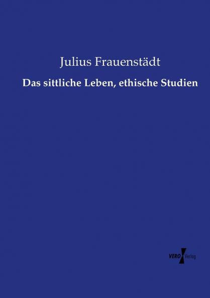 Das sittliche Leben ethische Studien