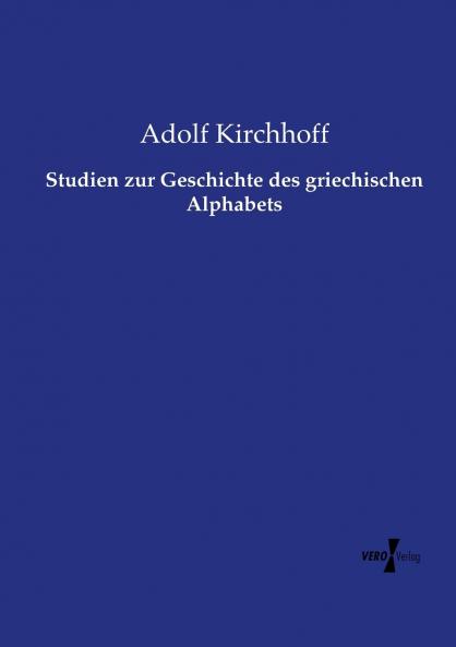 Studien zur Geschichte des griechischen Alphabets