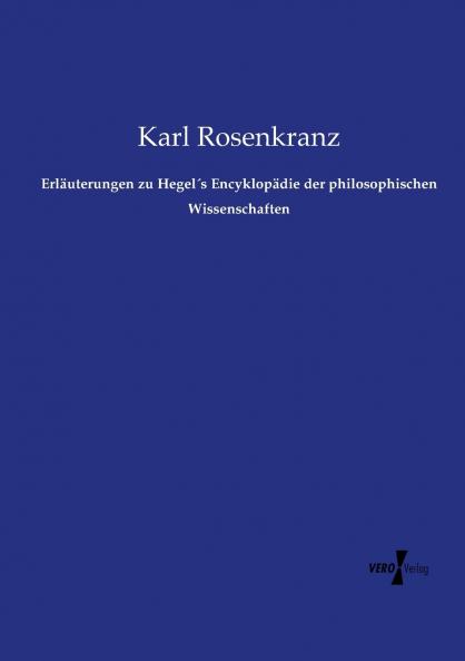 Erläuterungen zu Hegel´s Encyklopädie der philosophischen Wissenschaften