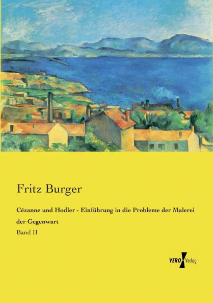 Cézanne und Hodler - Einführung in die Probleme der Malerei der Gegenwart