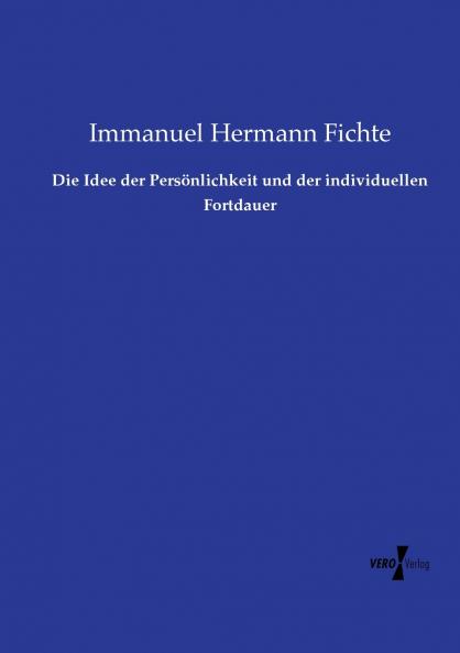 Die Idee der Persönlichkeit und der individuellen Fortdauer
