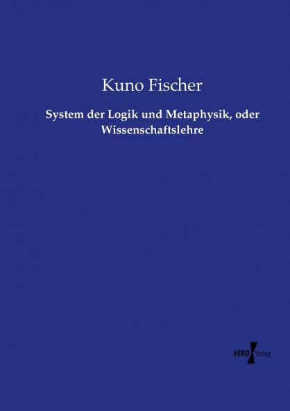 System der Logik und Metaphysik oder Wissenschaftslehre