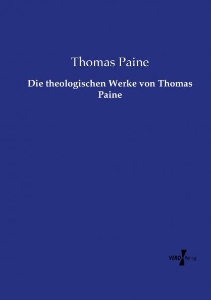 Die theologischen Werke von Thomas Paine