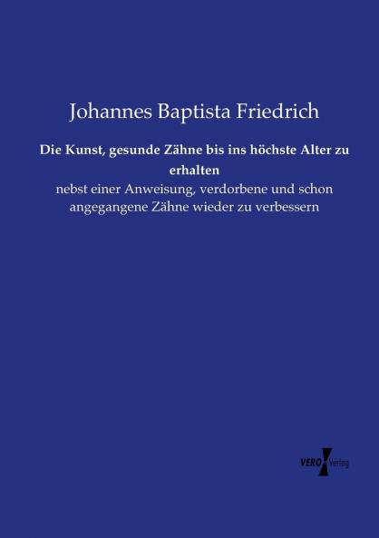 Die Kunst gesunde Zähne bis ins höchste Alter zu erhalten
