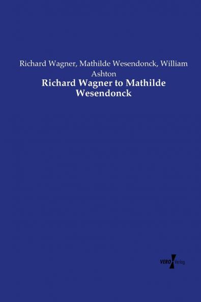 Richard Wagner to Mathilde Wesendonck