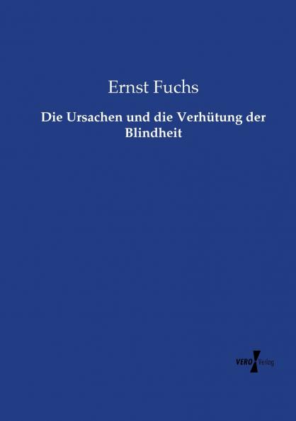 Die Ursachen und die Verhütung der Blindheit