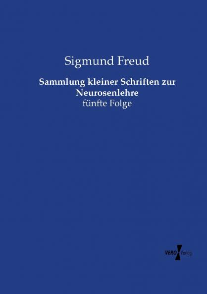 Sammlung kleiner Schriften zur Neurosenlehre