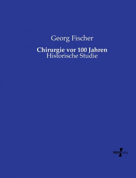 Chirurgie vor 100 Jahren