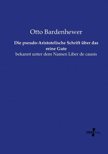 Die pseudo-Aristotelische Schrift über das reine Gute
