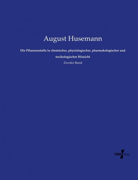 Die Pflanzenstoffe in chemischer physiologischer pharmakologischer und toxikologischer Hinsicht