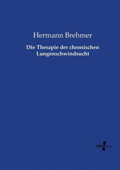 Die Therapie der chronischen Lungenschwindsucht