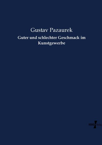 Guter und schlechter Geschmack im Kunstgewerbe