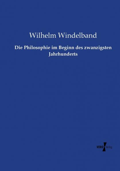 Die Philosophie im Beginn des zwanzigsten Jahrhunderts