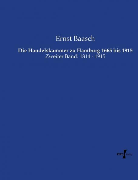 Die Handelskammer zu Hamburg 1665 bis 1915