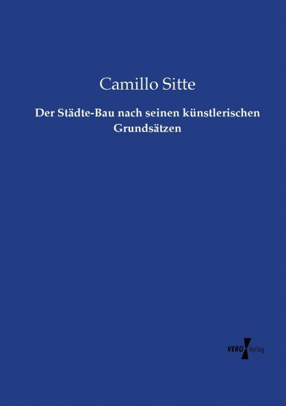 Der Städte-Bau nach seinen künstlerischen Grundsätzen