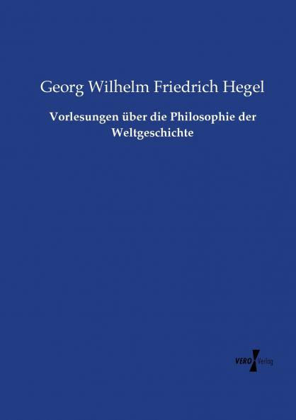 Vorlesungen über die Philosophie der Weltgeschichte