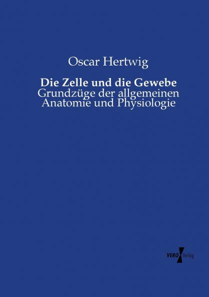 Die Zelle und die Gewebe
